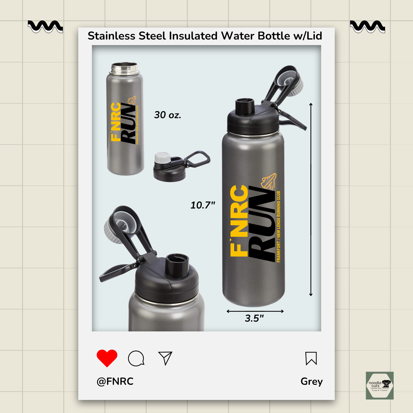 Grey 30 oz stainless steel insulated water bottle with spout lid off image, 10.7" h x 3.5" wide and up close view of the spout lid on the water bottle. Pics show the bold FNRC RUN logo in gold and black, framed by product display border.